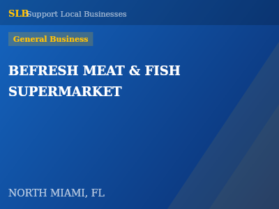 BEFRESH MEAT & FISH SUPERMARKET — General Business in NORTH MIAMI, FL