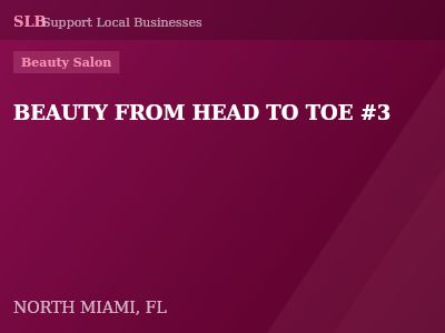 BEAUTY FROM HEAD TO TOE #3 — Beauty Salon in NORTH MIAMI, FL