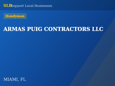 ARMAS PUIG CONTRACTORS LLC — Handyman in MIAMI, FL
