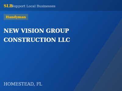 NEW VISION GROUP CONSTRUCTION LLC — Handyman in HOMESTEAD, FL