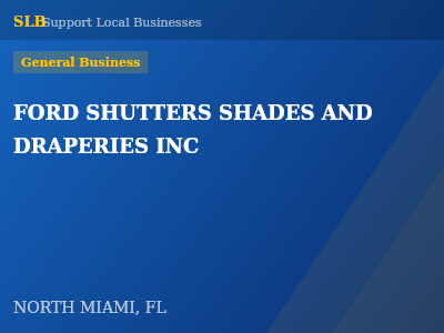 FORD SHUTTERS SHADES AND DRAPERIES INC — General Business in NORTH MIAMI, FL