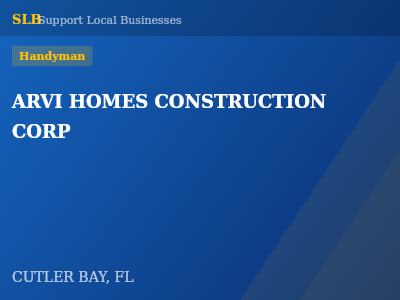 ARVI HOMES CONSTRUCTION CORP — Handyman in CUTLER BAY, FL