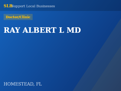 RAY ALBERT L MD — Doctor/Clinic in HOMESTEAD, FL