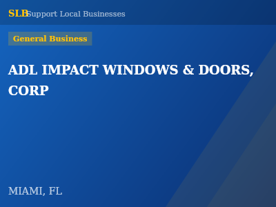 ADL IMPACT WINDOWS & DOORS, CORP — General Business in MIAMI, FL