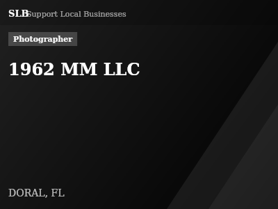 1962 MM LLC — Photographer in DORAL, FL