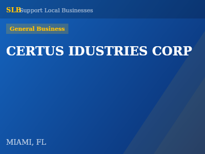 CERTUS IDUSTRIES CORP — General Business in MIAMI, FL