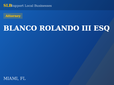 BLANCO ROLANDO III ESQ — Attorney in MIAMI, FL