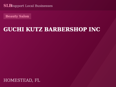 GUCHI KUTZ BARBERSHOP INC — Beauty Salon in HOMESTEAD, FL