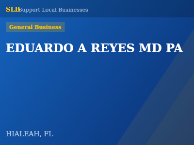 EDUARDO A REYES MD PA — General Business in HIALEAH, FL