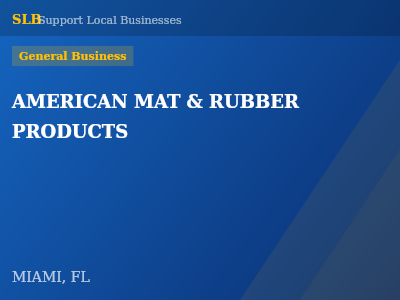 AMERICAN MAT & RUBBER PRODUCTS — General Business in MIAMI, FL