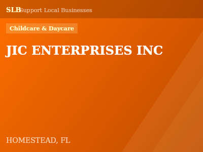 JIC ENTERPRISES INC — Childcare & Daycare in HOMESTEAD, FL