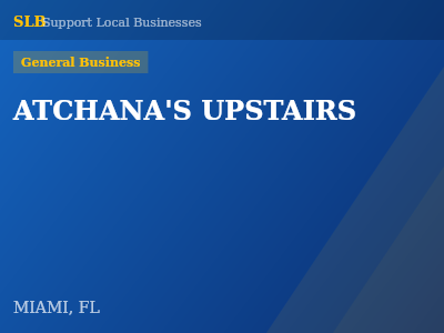 ATCHANA'S UPSTAIRS — General Business in MIAMI, FL