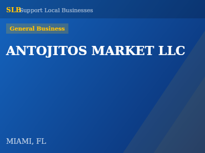 ANTOJITOS MARKET LLC — General Business in MIAMI, FL