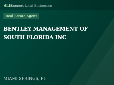 BENTLEY MANAGEMENT OF SOUTH FLORIDA INC — Real Estate Agent in MIAMI SPRINGS, FL