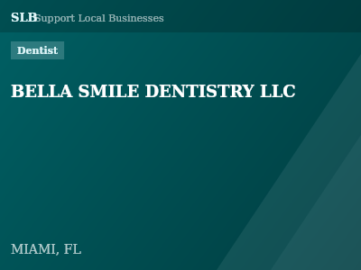 BELLA SMILE DENTISTRY LLC — Dentist in MIAMI, FL