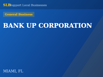BANK UP CORPORATION — General Business in MIAMI, FL