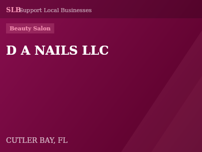 D A NAILS LLC — Beauty Salon in CUTLER BAY, FL
