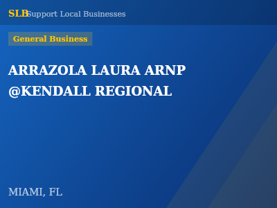 ARRAZOLA LAURA ARNP @KENDALL REGIONAL — General Business in MIAMI, FL