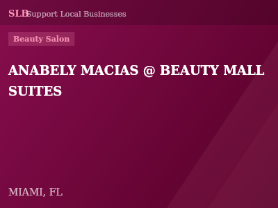 ANABELY MACIAS @ BEAUTY MALL SUITES — Beauty Salon in MIAMI, FL