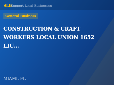 CONSTRUCTION & CRAFT WORKERS LOCAL UNION 1652 LIUNA INC — General Business in MIAMI, FL