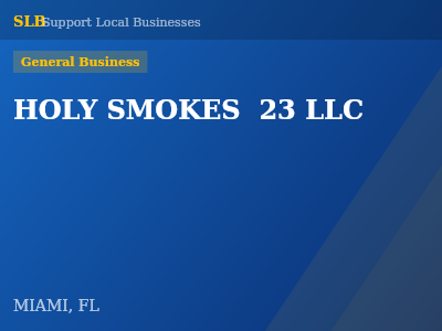 HOLY SMOKES  23 LLC — General Business in MIAMI, FL