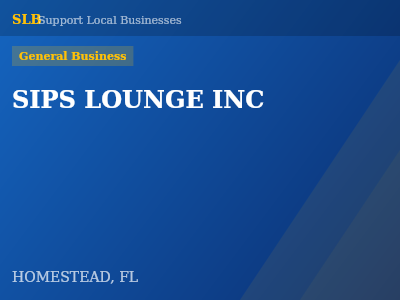 SIPS LOUNGE INC — General Business in HOMESTEAD, FL