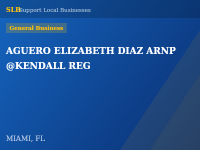 AGUERO ELIZABETH DIAZ ARNP @KENDALL REG — General Business in MIAMI, FL