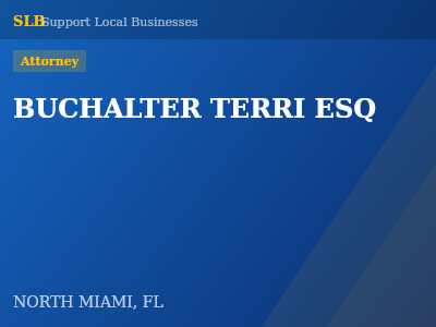 BUCHALTER TERRI ESQ — Attorney in NORTH MIAMI, FL