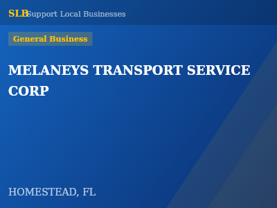 MELANEYS TRANSPORT SERVICE CORP — General Business in HOMESTEAD, FL