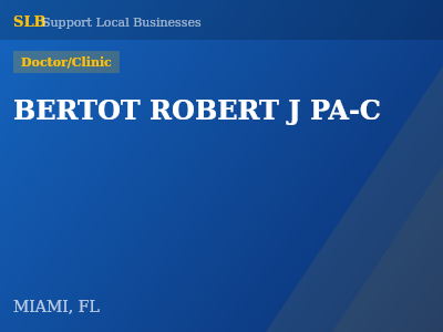 BERTOT ROBERT J PA-C — Doctor/Clinic in MIAMI, FL