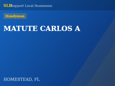 MATUTE CARLOS A — Handyman in HOMESTEAD, FL