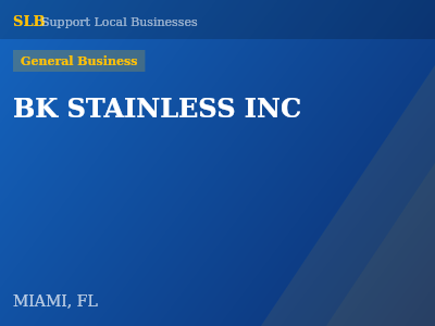 BK STAINLESS INC — General Business in MIAMI, FL
