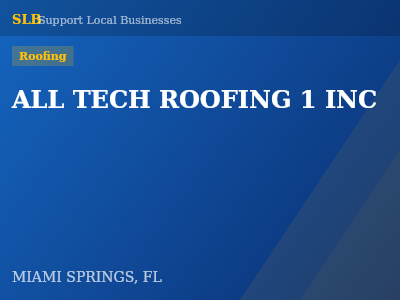 ALL TECH ROOFING 1 INC — Roofing in MIAMI SPRINGS, FL