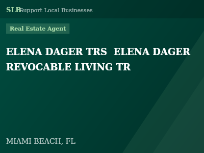 ELENA DAGER TRS  ELENA DAGER REVOCABLE LIVING TR — Real Estate Agent in MIAMI BEACH, FL