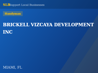 BRICKELL VIZCAYA DEVELOPMENT INC — Handyman in MIAMI, FL
