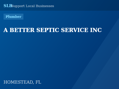 A BETTER SEPTIC SERVICE INC — Plumber in HOMESTEAD, FL