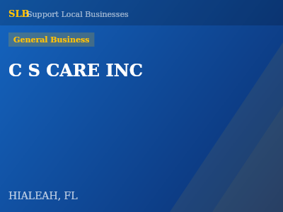C S CARE INC — General Business in HIALEAH, FL