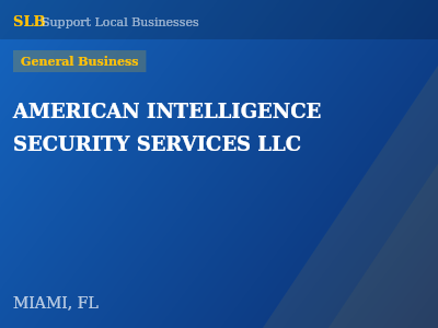 AMERICAN INTELLIGENCE SECURITY SERVICES LLC — General Business in MIAMI, FL