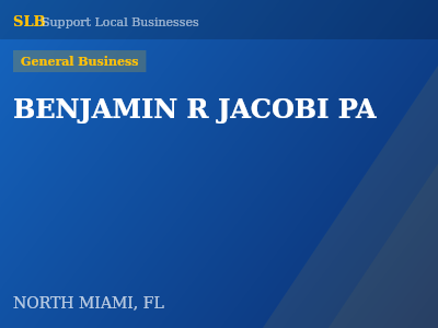 BENJAMIN R JACOBI PA — General Business in NORTH MIAMI, FL