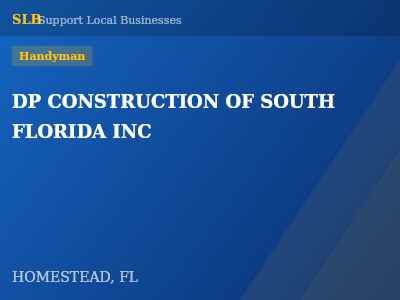 DP CONSTRUCTION OF SOUTH FLORIDA INC — Handyman in HOMESTEAD, FL