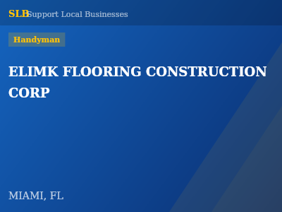 ELIMK FLOORING CONSTRUCTION CORP — Handyman in MIAMI, FL