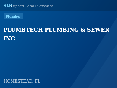 PLUMBTECH PLUMBING & SEWER INC — Plumber in HOMESTEAD, FL