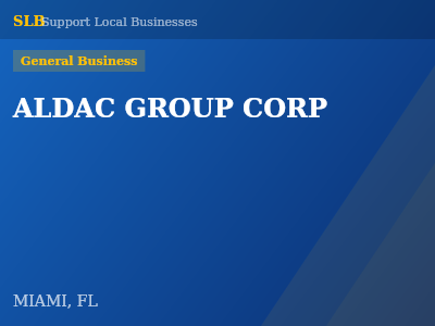 ALDAC GROUP CORP — General Business in MIAMI, FL