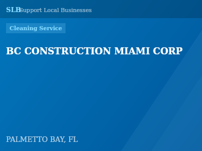 BC CONSTRUCTION MIAMI CORP — Cleaning Service in PALMETTO BAY, FL