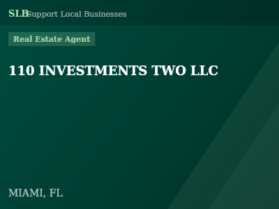 110 INVESTMENTS TWO LLC — Real Estate Agent in MIAMI, FL