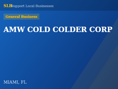 AMW COLD COLDER CORP — General Business in MIAMI, FL