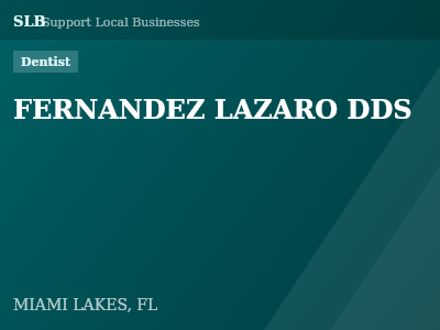 FERNANDEZ LAZARO DDS — Dentist in MIAMI LAKES, FL