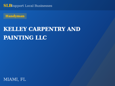 KELLEY CARPENTRY AND PAINTING LLC — Handyman in MIAMI, FL