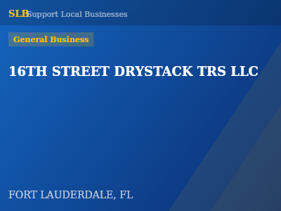 16TH STREET DRYSTACK TRS LLC — General Business in FORT LAUDERDALE, FL