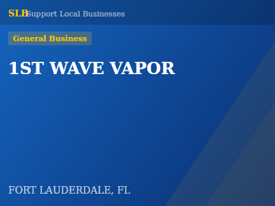 1ST WAVE VAPOR — General Business in FORT LAUDERDALE, FL